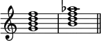 {
\omit Score.TimeSignature
\relative c'' {
<g b d f>1 <b d f aes> \bar "||"
}
}