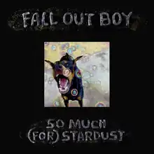 Black square with a smaller image in its center. This image depicts a doberman biting at bubbles. The image appears dreamlike and makes use of heavy highlights. Above the image reads the bands name. Below the image is text that reads "So Much (For) Stardust" all in bubbly text